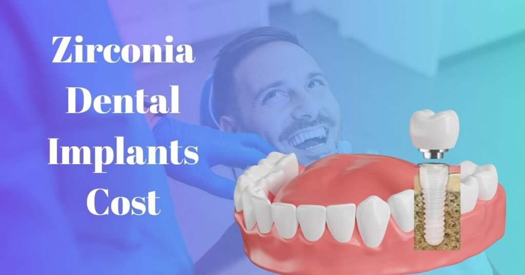 Zirconia Dental Implants Cost
